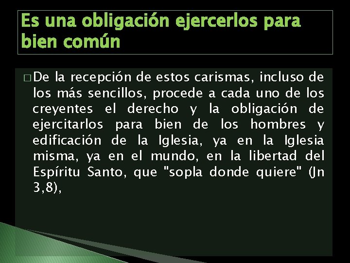 Es una obligación ejercerlos para bien común � De la recepción de estos carismas,