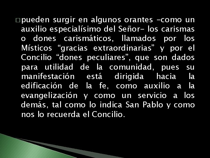 � pueden surgir en algunos orantes -como un auxilio especialísimo del Señor- los carismas