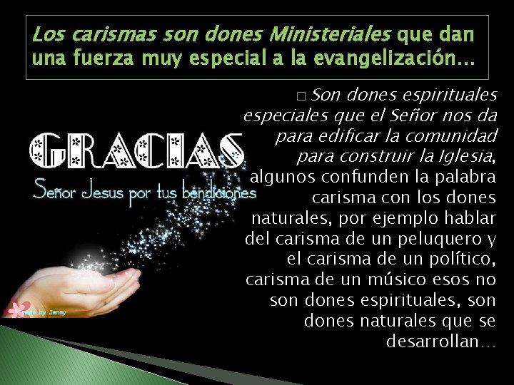 Los carismas son dones Ministeriales que dan una fuerza muy especial a la evangelización…