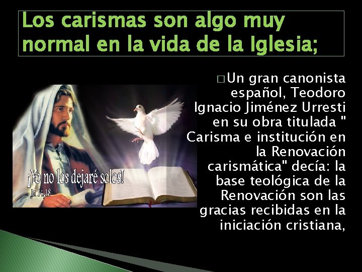 Los carismas son algo muy normal en la vida de la Iglesia; � Un