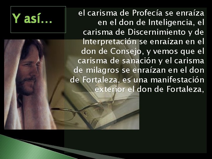 Y así… el carisma de Profecía se enraíza en el don de Inteligencia, el
