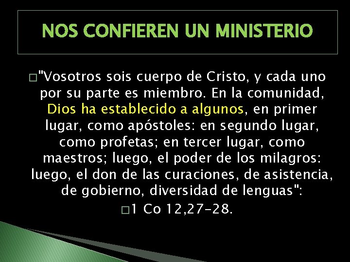 NOS CONFIEREN UN MINISTERIO � "Vosotros sois cuerpo de Cristo, y cada uno por