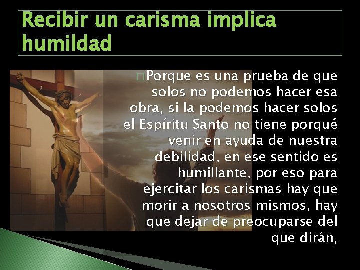 Recibir un carisma implica humildad � Porque es una prueba de que solos no