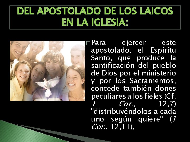 DEL APOSTOLADO DE LOS LAICOS EN LA IGLESIA: � Para ejercer este apostolado, el