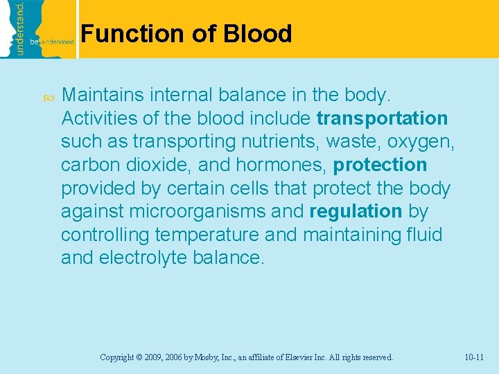 Function of Blood Maintains internal balance in the body. Activities of the blood include