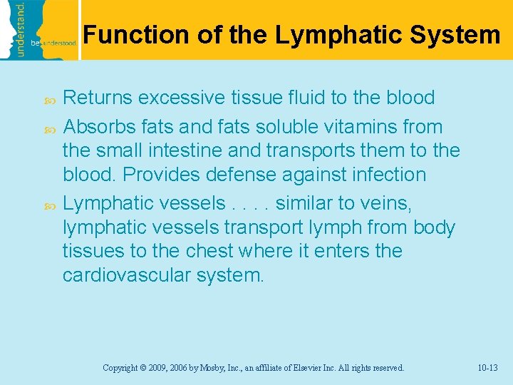 Function of the Lymphatic System Returns excessive tissue fluid to the blood Absorbs fats