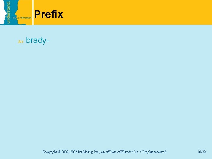 Prefix brady- Copyright © 2009, 2006 by Mosby, Inc. , an affiliate of Elsevier