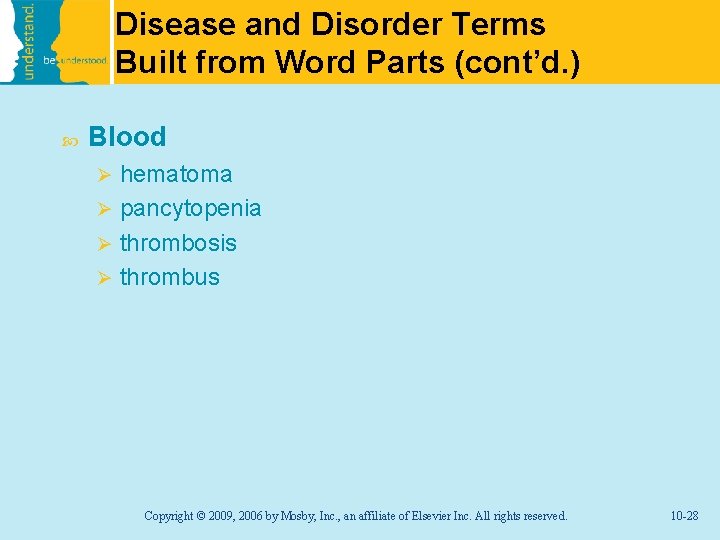 Disease and Disorder Terms Built from Word Parts (cont’d. ) Blood hematoma Ø pancytopenia