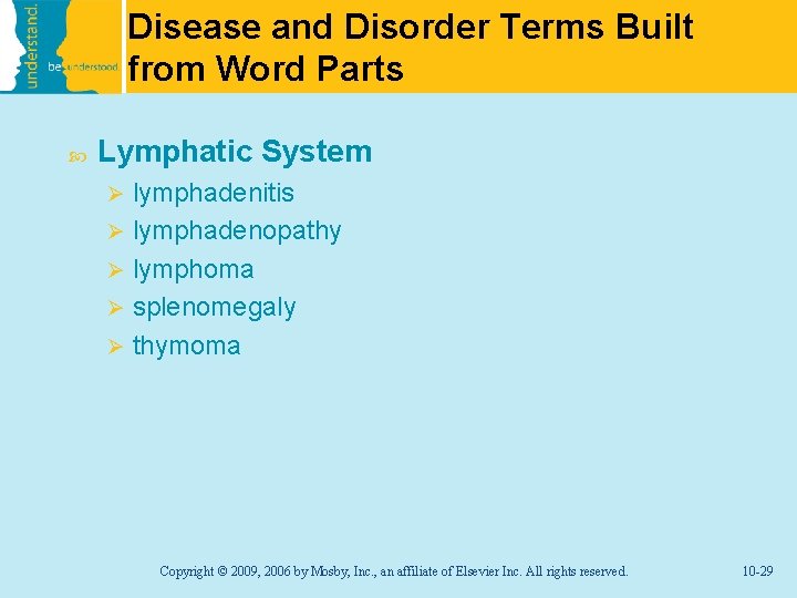 Disease and Disorder Terms Built from Word Parts Lymphatic System lymphadenitis Ø lymphadenopathy Ø