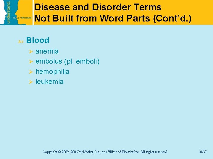 Disease and Disorder Terms Not Built from Word Parts (Cont’d. ) Blood anemia Ø