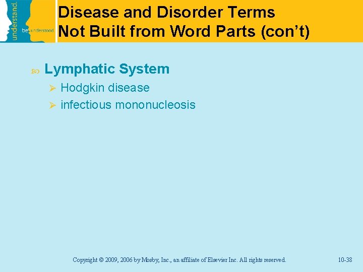 Disease and Disorder Terms Not Built from Word Parts (con’t) Lymphatic System Hodgkin disease