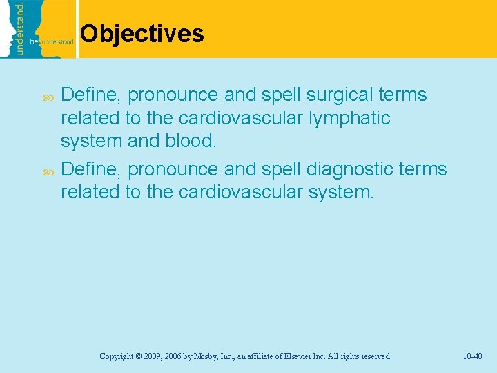 Objectives Define, pronounce and spell surgical terms related to the cardiovascular lymphatic system and