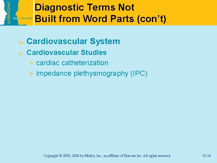 Diagnostic Terms Not Built from Word Parts (con’t) Cardiovascular System Cardiovascular Studies Ø cardiac
