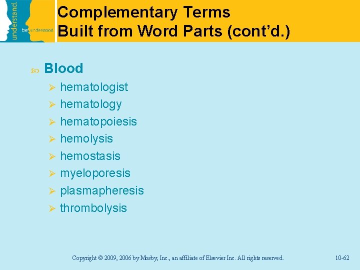 Complementary Terms Built from Word Parts (cont’d. ) Blood hematologist Ø hematology Ø hematopoiesis