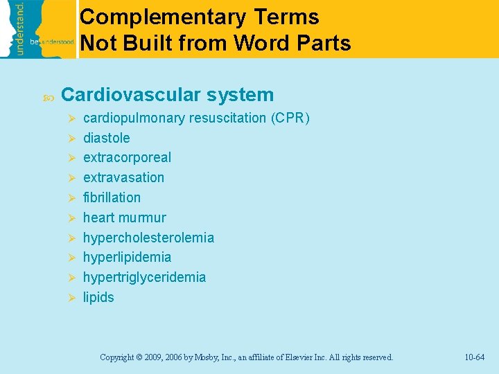 Complementary Terms Not Built from Word Parts Cardiovascular system Ø Ø Ø Ø Ø