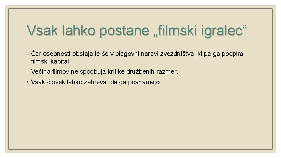 Vsak lahko postane „filmski igralec“ ◦ Čar osebnosti obstaja le še v blagovni naravi