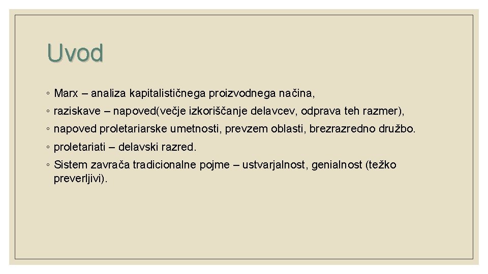 Uvod ◦ Marx – analiza kapitalističnega proizvodnega načina, ◦ raziskave – napoved(večje izkoriščanje delavcev,