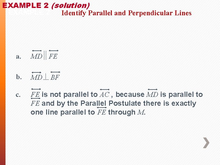 EXAMPLE 2 (solution) EXAMPLE 2 Identify Parallel and Perpendicular Lines a. MD FE b.
