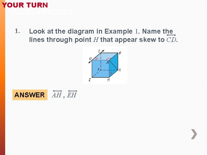 YOUR TURN GUIDED PRACTICE 1. Look at the diagram in Example 1. Name the