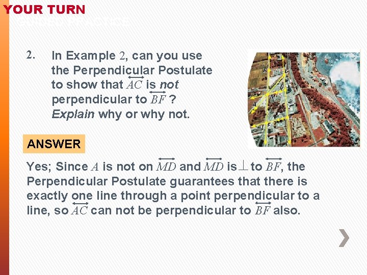 YOUR TURN GUIDED PRACTICE 2. In Example 2, can you use the Perpendicular Postulate