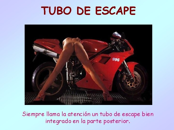 TUBO DE ESCAPE Siempre llama la atención un tubo de escape bien integrado en