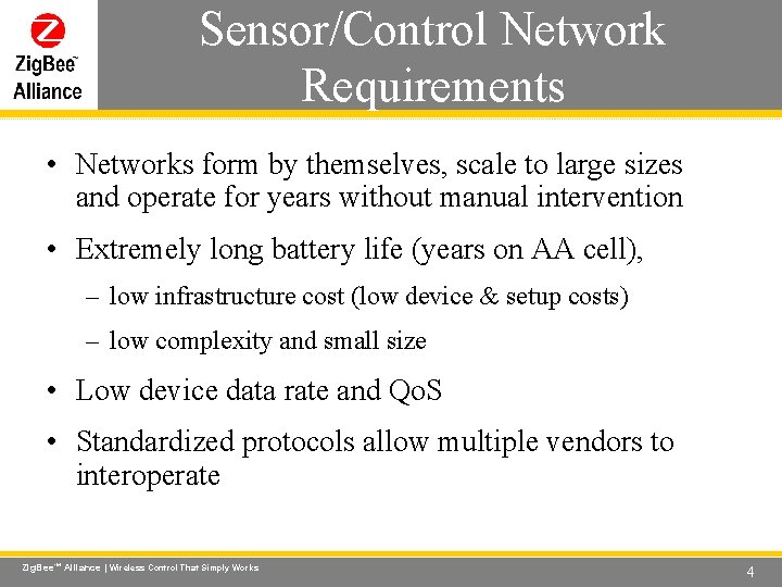 Sensor/Control Network Requirements Wireless Control That Simply Works • Networks form by themselves, scale