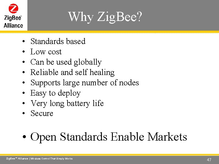 Why Zig. Bee? Wireless Control That Simply Works • • Standards based Low cost