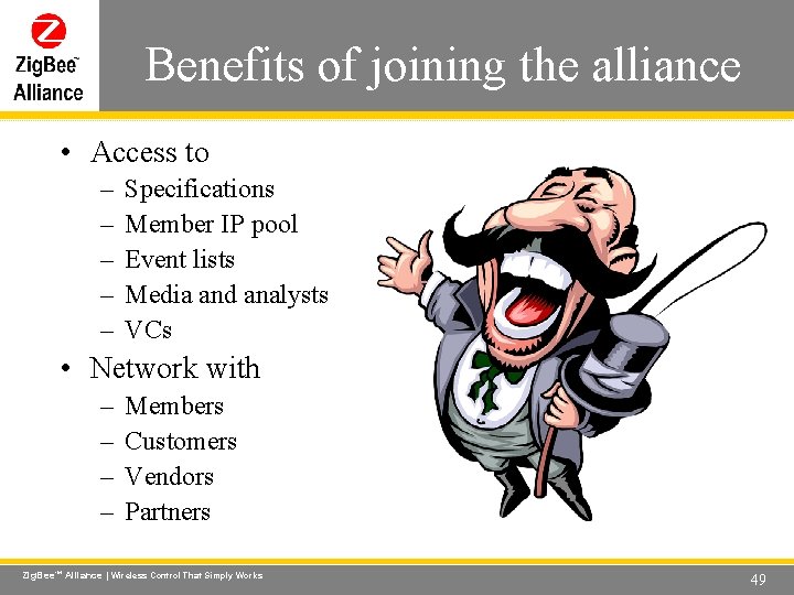 Benefits of joining the alliance Wireless Control That Simply Works • Access to –