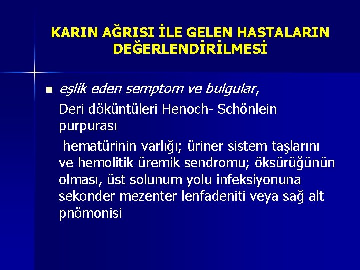 KARIN AĞRISI İLE GELEN HASTALARIN DEĞERLENDİRİLMESİ n eşlik eden semptom ve bulgular, Deri döküntüleri