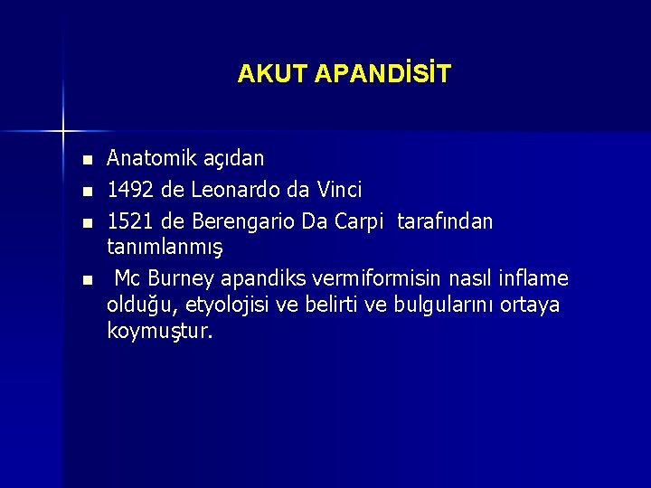 AKUT APANDİSİT n n Anatomik açıdan 1492 de Leonardo da Vinci 1521 de Berengario