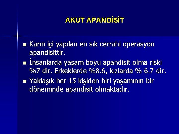 AKUT APANDİSİT n n n Karın içi yapılan en sık cerrahi operasyon apandisittir. İnsanlarda