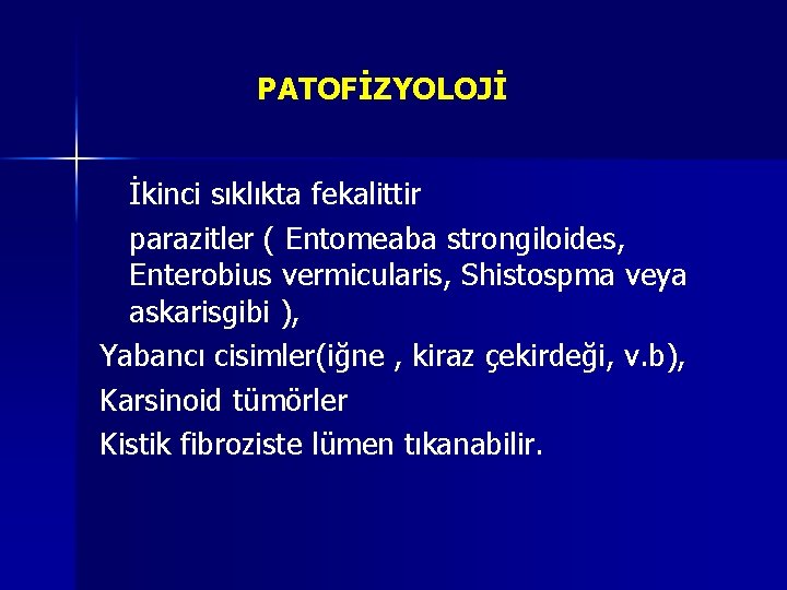 PATOFİZYOLOJİ İkinci sıklıkta fekalittir parazitler ( Entomeaba strongiloides, Enterobius vermicularis, Shistospma veya askarisgibi ),