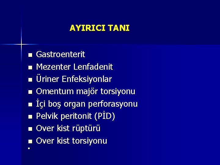 AYIRICI TANI n n n n n Gastroenterit Mezenter Lenfadenit Üriner Enfeksiyonlar Omentum majör