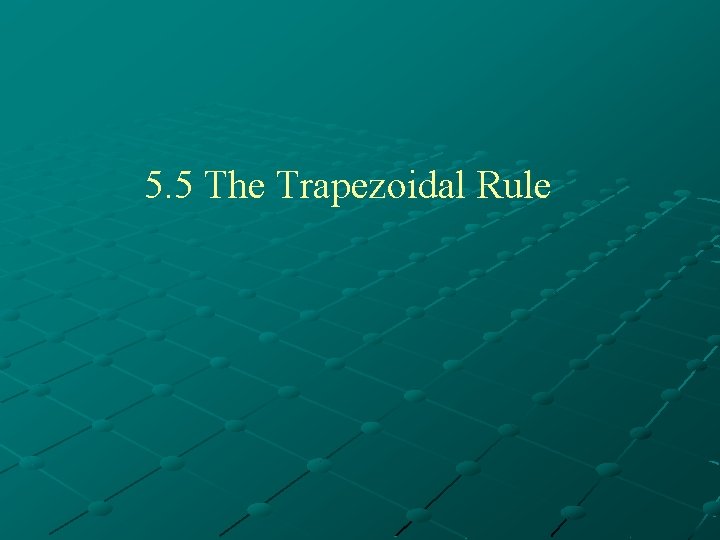 5. 5 The Trapezoidal Rule 