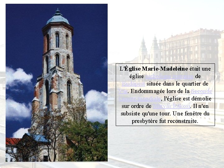 L'Église Marie-Madeleine était une église catholique romaine de Budapest située dans le quartier de