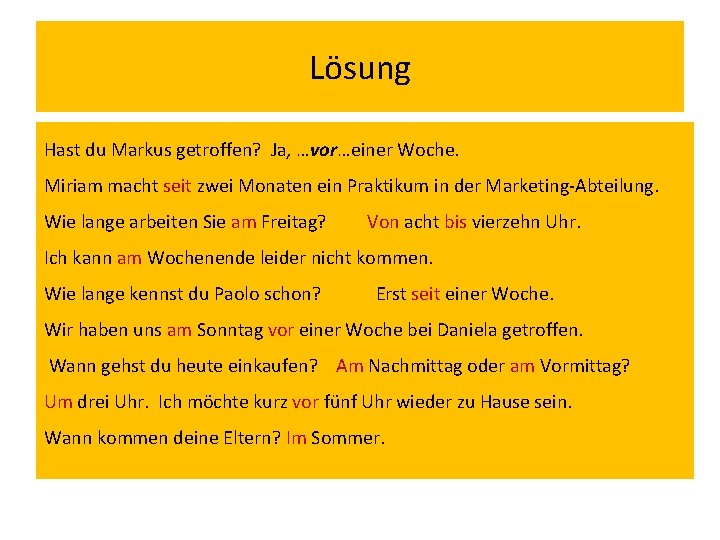 Lösung Hast du Markus getroffen? Ja, …vor…einer Woche. Miriam macht seit zwei Monaten ein Lösung Hast du Markus getroffen? Ja, …vor…einer Woche. Miriam macht seit zwei Monaten ein