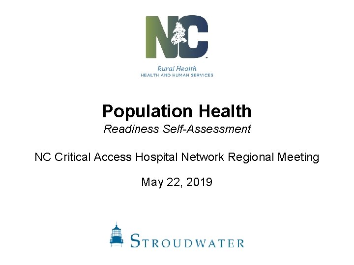 Population Health Readiness Self-Assessment Financial Indicators NC Critical Access Hospital Network Regional Meeting May