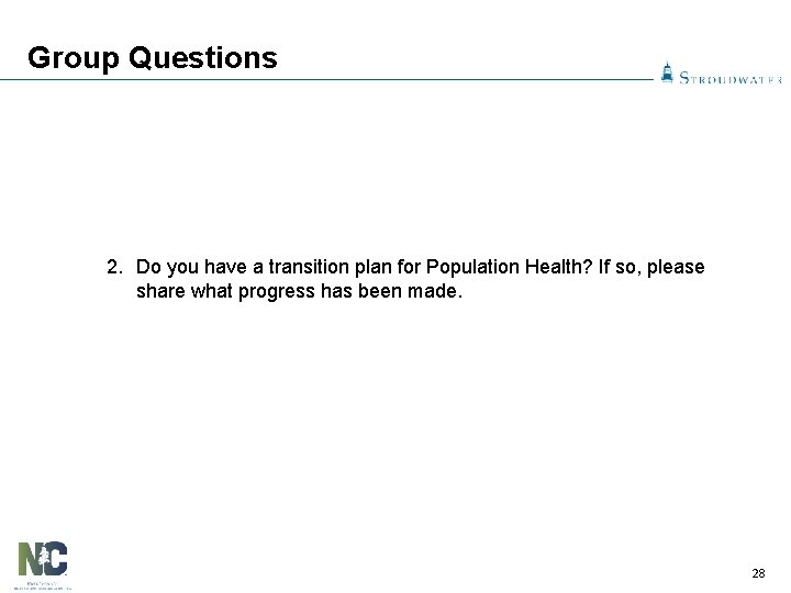 Group Questions 2. Do you have a transition plan for Population Health? If so,