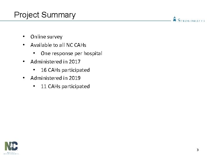 Project Summary • Online survey • Available to all NC CAHs • One response