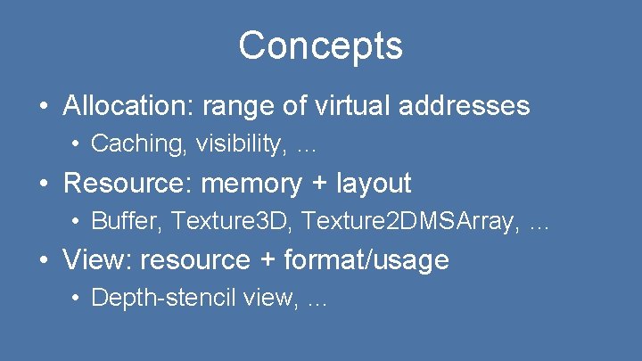 Concepts • Allocation: range of virtual addresses • Caching, visibility, … • Resource: memory