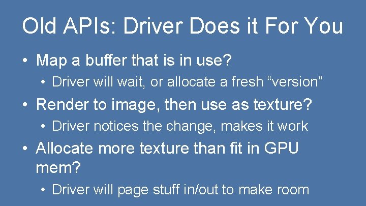 Old APIs: Driver Does it For You • Map a buffer that is in