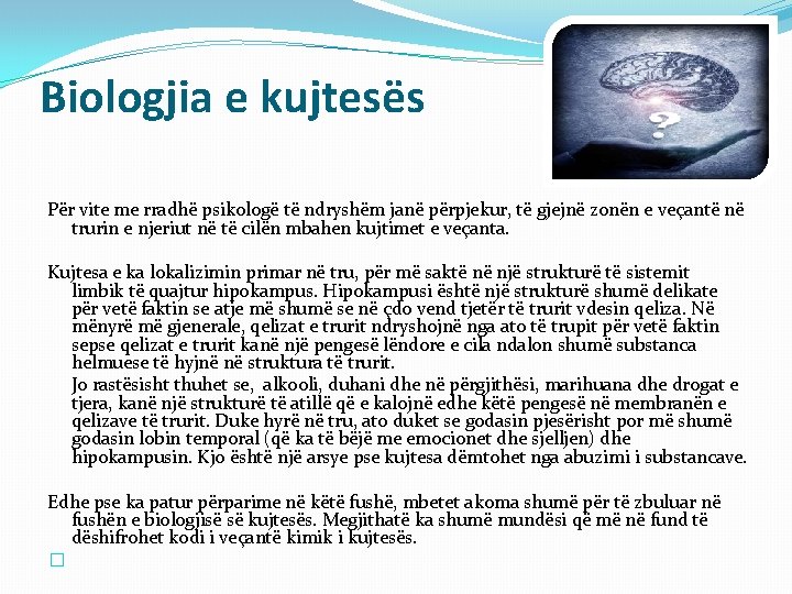 Biologjia e kujtesës Për vite me rradhë psikologë të ndryshëm janë përpjekur, të gjejnë