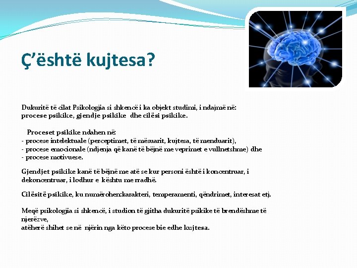 Ç’është kujtesa? Dukuritë të cilat Psikologjia si shkencë i ka objekt studimi, i ndajmë