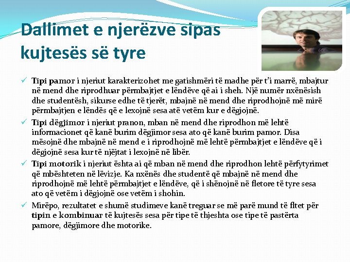 Dallimet e njerëzve sipas kujtesës së tyre ü Tipi pamor i njeriut karakterizohet me