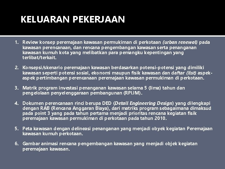 KELUARAN PEKERJAAN 1. Review konsep peremajaan kawasan permukiman di perkotaan (urban renewal) pada kawasan