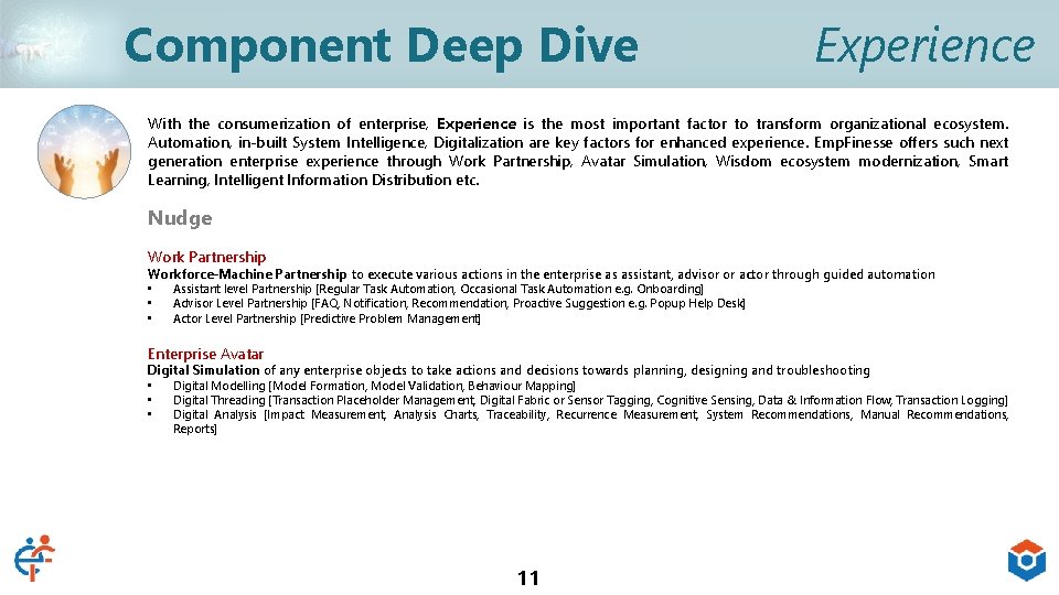 Component Deep Dive Experience With the consumerization of enterprise, Experience is the most important