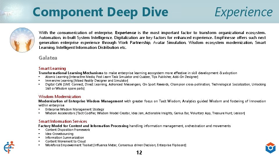Component Deep Dive Experience With the consumerization of enterprise, Experience is the most important