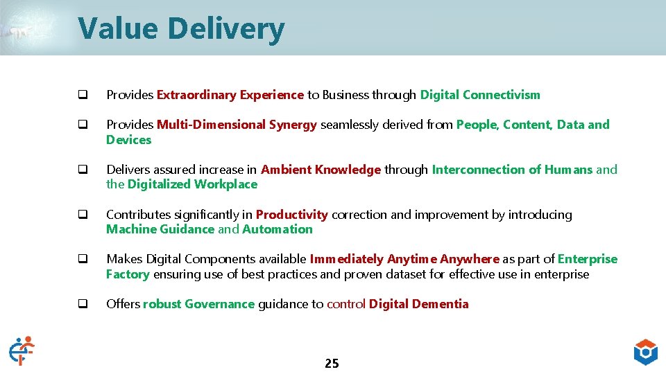 Value Delivery q Provides Extraordinary Experience to Business through Digital Connectivism q Provides Multi-Dimensional