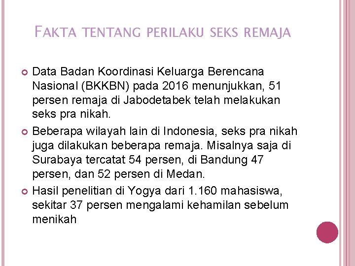 FAKTA TENTANG PERILAKU SEKS REMAJA Data Badan Koordinasi Keluarga Berencana Nasional (BKKBN) pada 2016