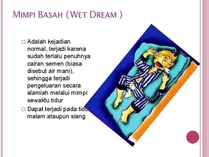 MIMPI BASAH ( WET DREAM ) � Adalah kejadian normal, terjadi karena sudah terlalu